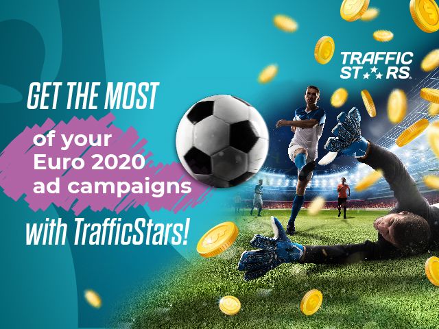 GET THE MOST OF EURO 2020 WITH TRAFFICSTARS