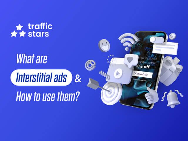 The Ultimate Guide to Interstitial Ads