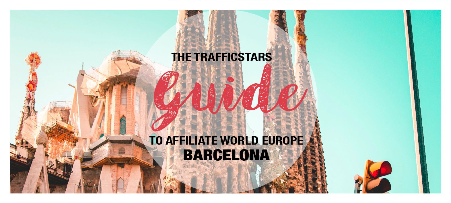 THE TRAFFICSTARS GUIDE TO AFFILIATE WORLD EUROPE BARCELONA