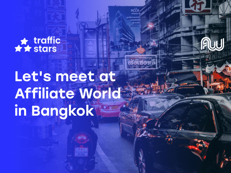 Meet TrafficStars at Affiliate World in Bangkok